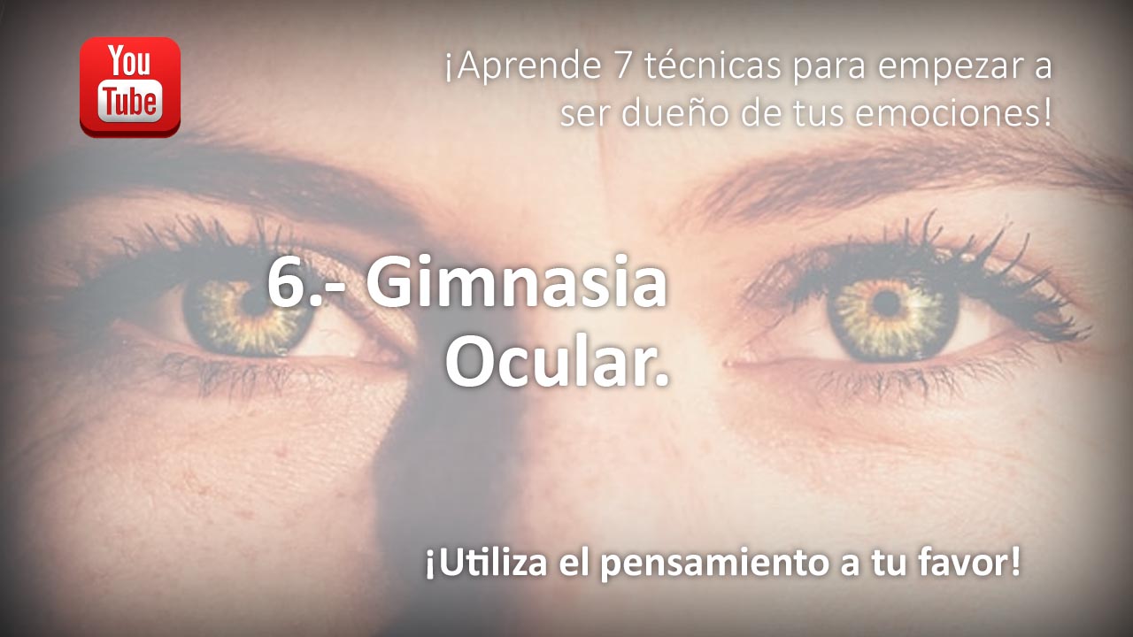 7 TECNICAS PARA EL BIENESTAR – 6- Gimnasia Ocular